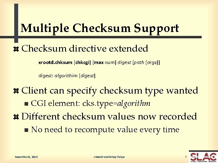 Multiple Checksum Support Checksum directive extended xrootd. chksum [chkcgi] [max num] digest [path [args]]