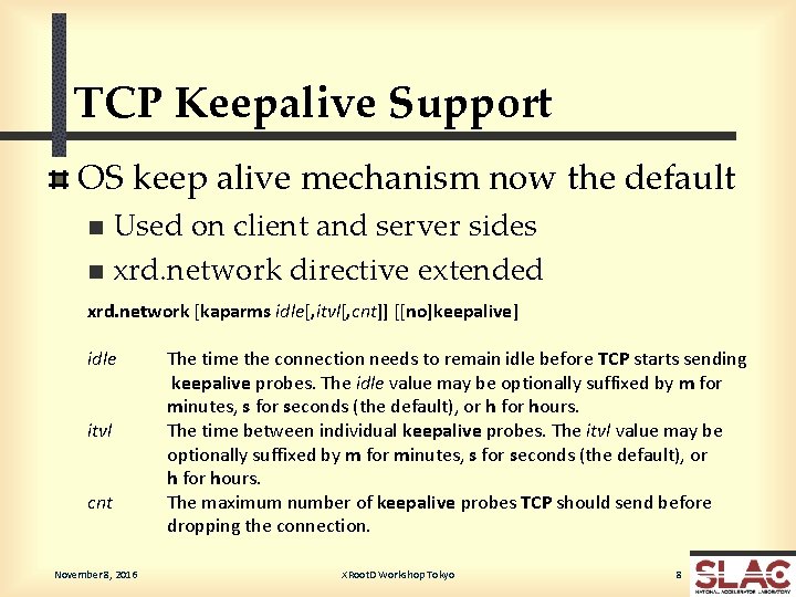 TCP Keepalive Support OS keep alive mechanism now the default Used on client and