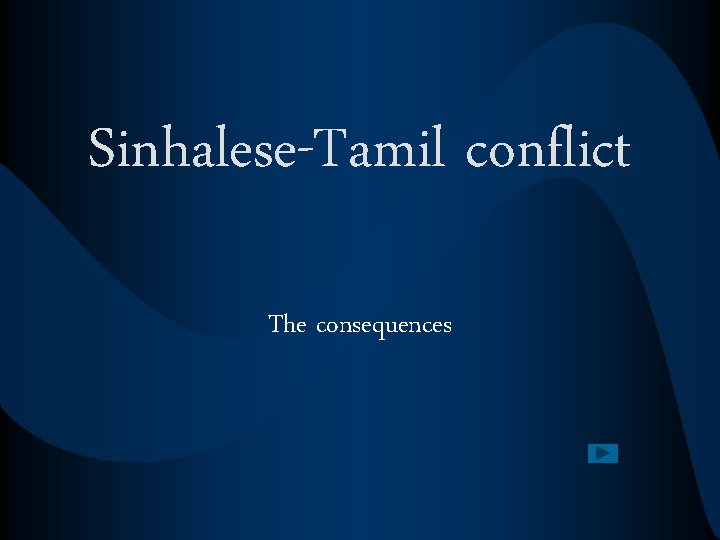 Sinhalese-Tamil conflict The consequences 