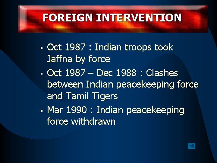 FOREIGN INTERVENTION § § § Oct 1987 : Indian troops took Jaffna by force