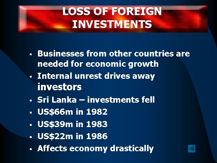 LOSS OF FOREIGN INVESTMENTS § § Businesses from other countries are needed for economic