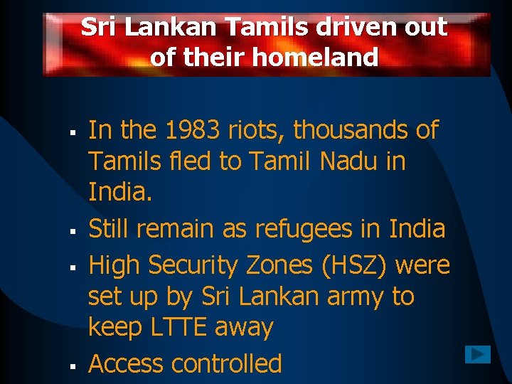 Sri Lankan Tamils driven out of their homeland § § In the 1983 riots,