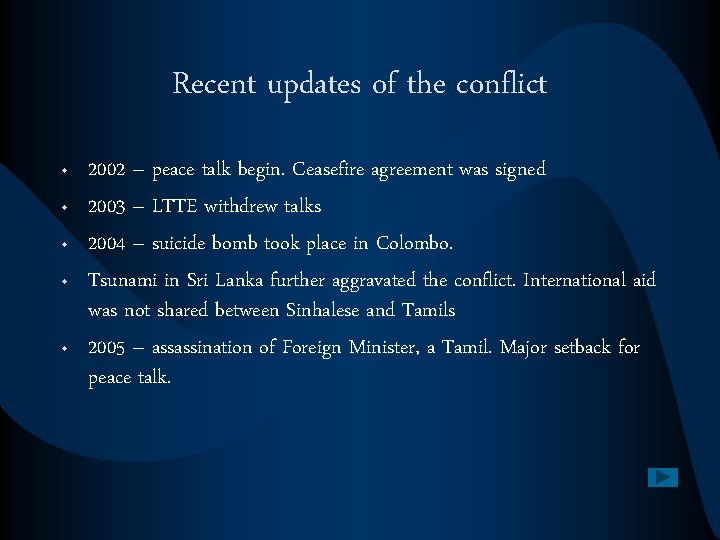 Recent updates of the conflict • • • 2002 – peace talk begin. Ceasefire