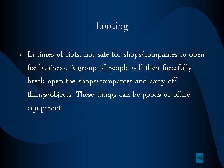 Looting • In times of riots, not safe for shops/companies to open for business.