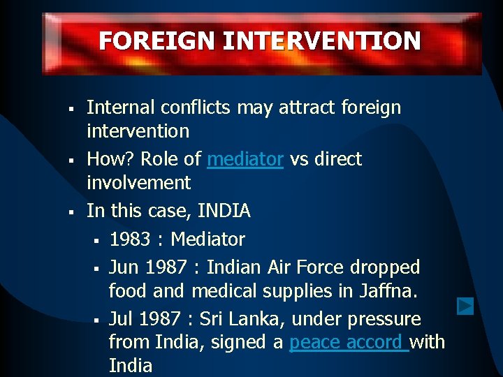 FOREIGN INTERVENTION § § § Internal conflicts may attract foreign intervention How? Role of