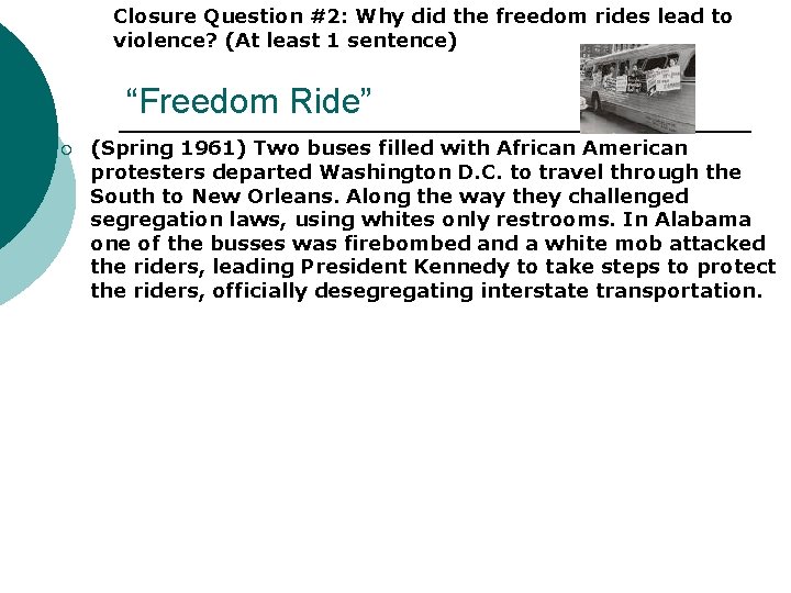 Closure Question #2: Why did the freedom rides lead to violence? (At least 1