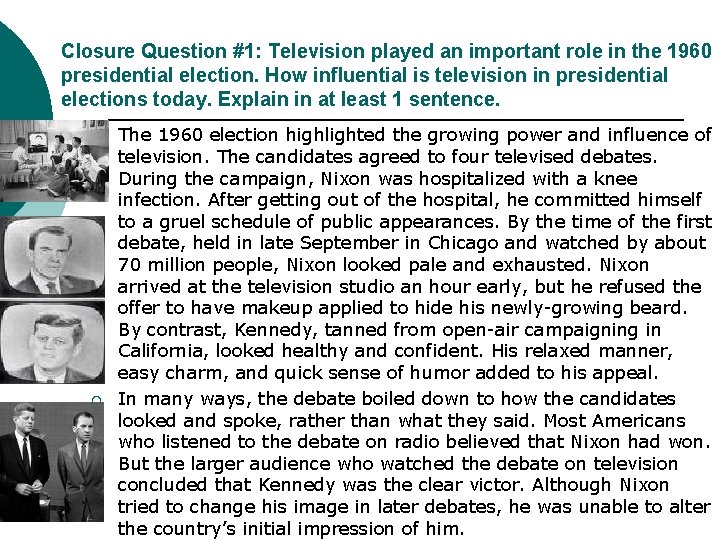 Closure Question #1: Television played an important role in the 1960 presidential election. How