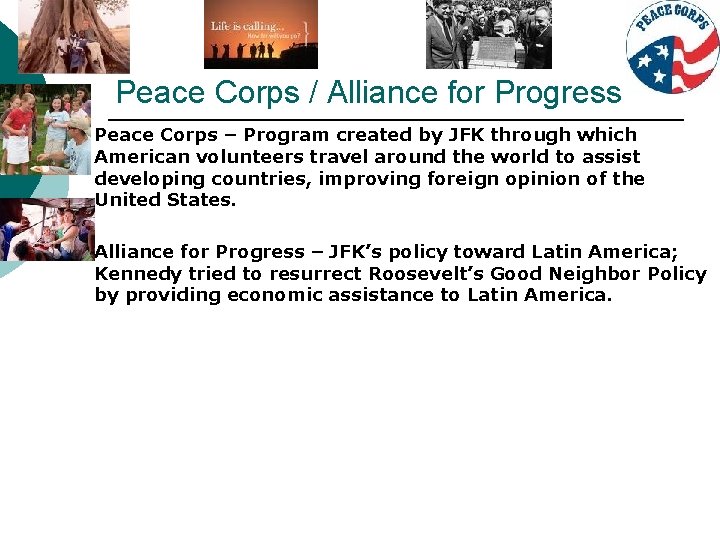 Peace Corps / Alliance for Progress ¡ Peace Corps – Program created by JFK