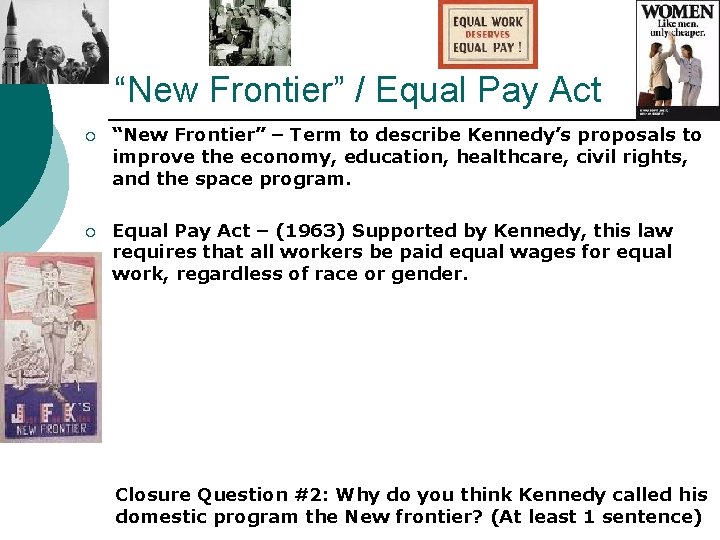 “New Frontier” / Equal Pay Act ¡ “New Frontier” – Term to describe Kennedy’s