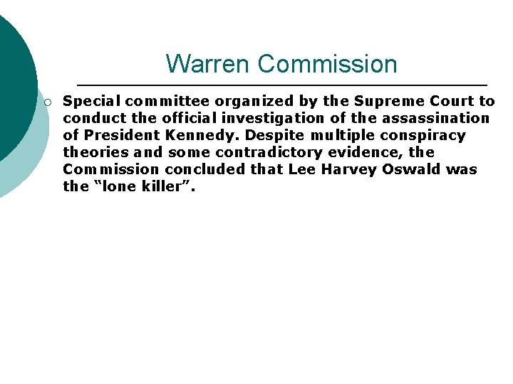 Warren Commission ¡ Special committee organized by the Supreme Court to conduct the official