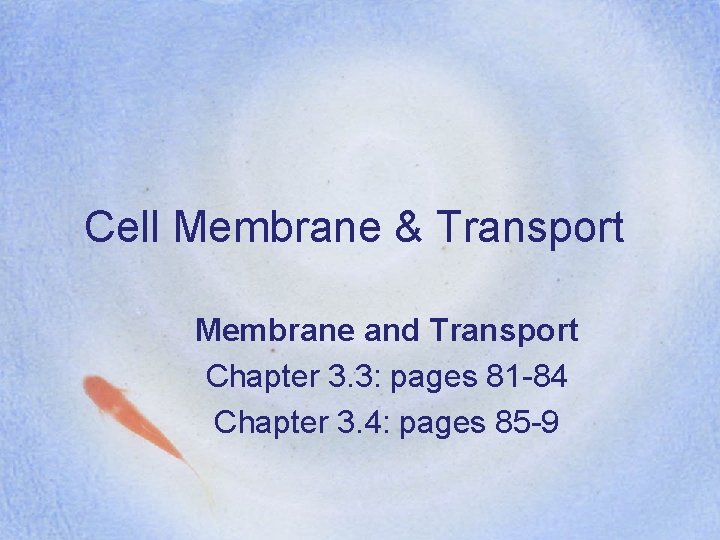 Cell Membrane & Transport Membrane and Transport Chapter 3. 3: pages 81 -84 Chapter
