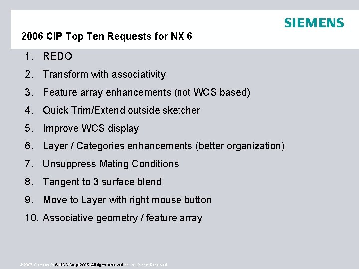 2006 CIP Top Ten Requests for NX 6 1. REDO 2. Transform with associativity