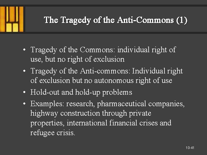 The Tragedy of the Anti-Commons (1) • Tragedy of the Commons: individual right of