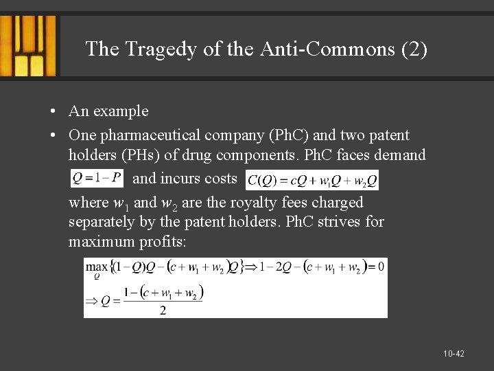 The Tragedy of the Anti-Commons (2) • An example • One pharmaceutical company (Ph.