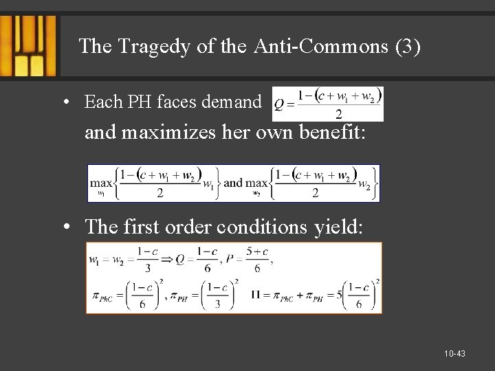 The Tragedy of the Anti-Commons (3) • Each PH faces demand maximizes her own