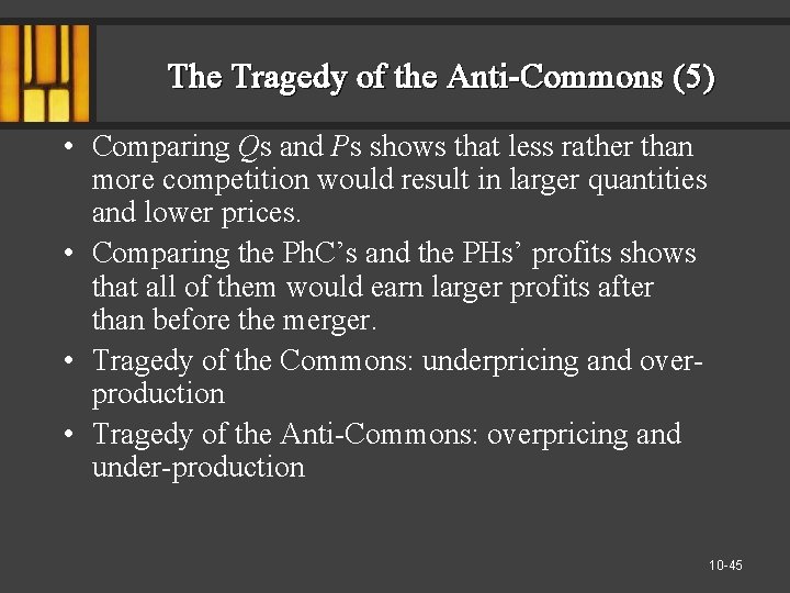 The Tragedy of the Anti-Commons (5) • Comparing Qs and Ps shows that less