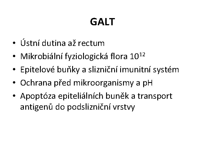 GALT • • • Ústní dutina až rectum Mikrobiální fyziologická flora 1012 Epitelové buňky