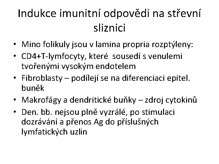 Indukce imunitní odpovědi na střevní sliznici • Mino folikuly jsou v lamina propria rozptýleny: