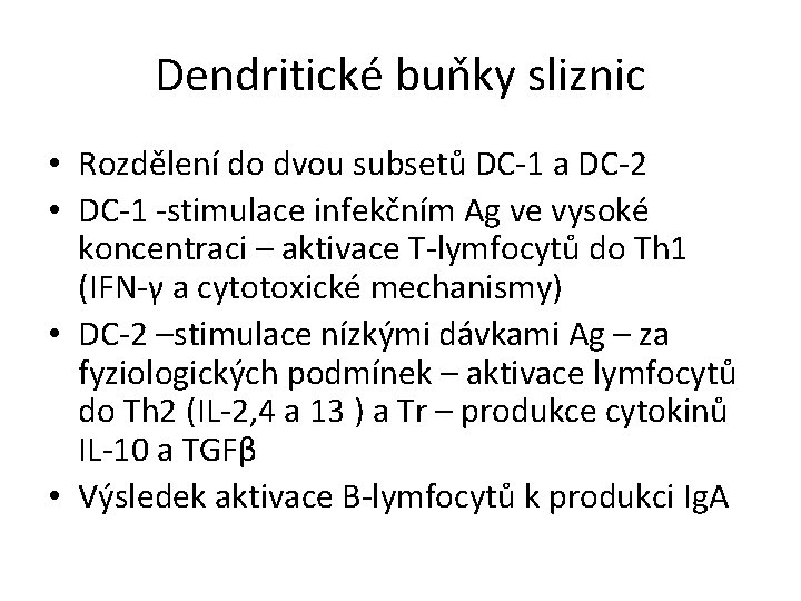 Dendritické buňky sliznic • Rozdělení do dvou subsetů DC-1 a DC-2 • DC-1 -stimulace