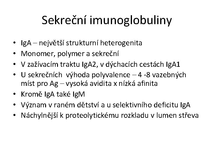 Sekreční imunoglobuliny Ig. A – největší strukturní heterogenita Monomer, polymer a sekreční V zažívacím