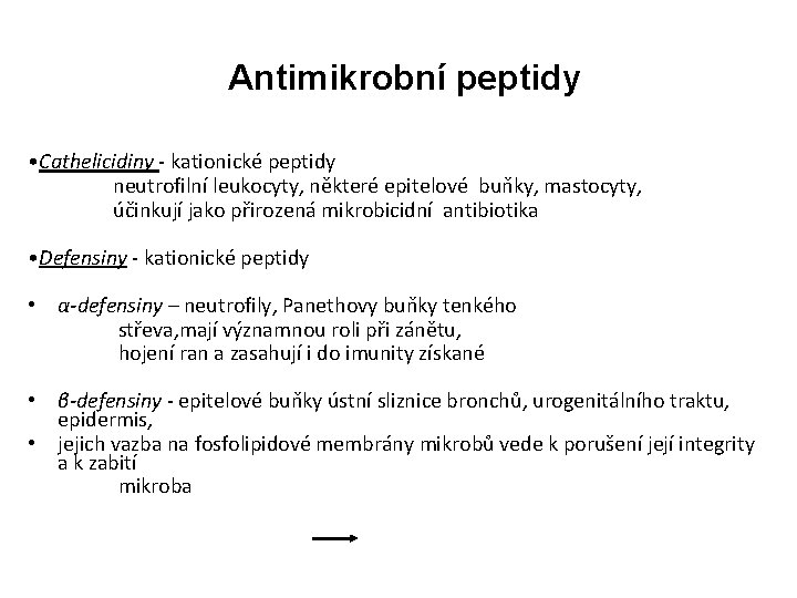 Antimikrobní peptidy • Cathelicidiny - kationické peptidy neutrofilní leukocyty, některé epitelové buňky, mastocyty, účinkují