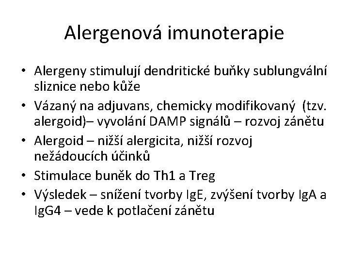Alergenová imunoterapie • Alergeny stimulují dendritické buňky sublungvální sliznice nebo kůže • Vázaný na