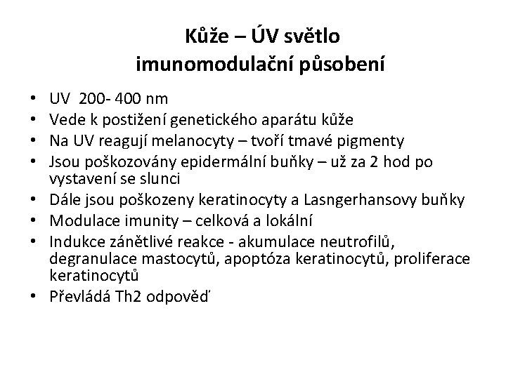  Kůže – ÚV světlo imunomodulační působení • • UV 200 - 400 nm