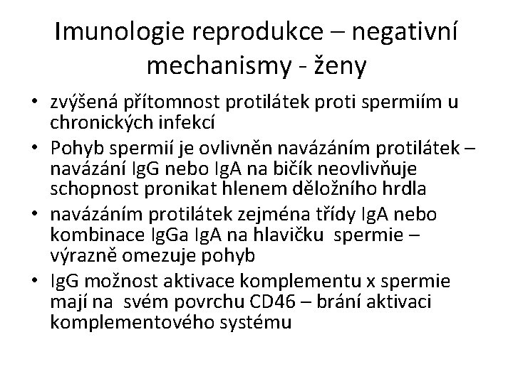 Imunologie reprodukce – negativní mechanismy - ženy • zvýšená přítomnost protilátek proti spermiím u