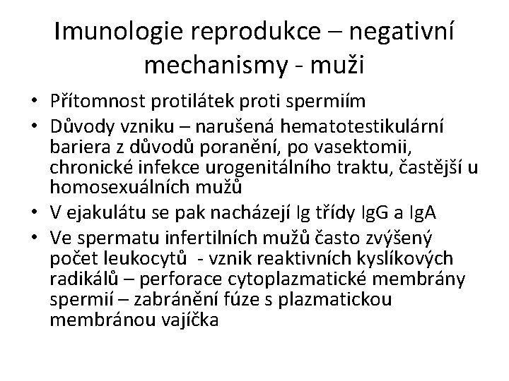 Imunologie reprodukce – negativní mechanismy - muži • Přítomnost protilátek proti spermiím • Důvody