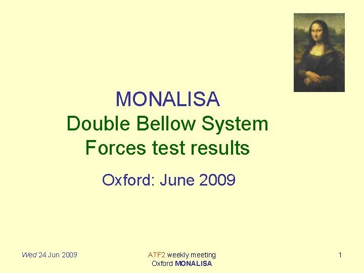 MONALISA Double Bellow System Forces test results Oxford: June 2009 Wed 24 Jun 2009