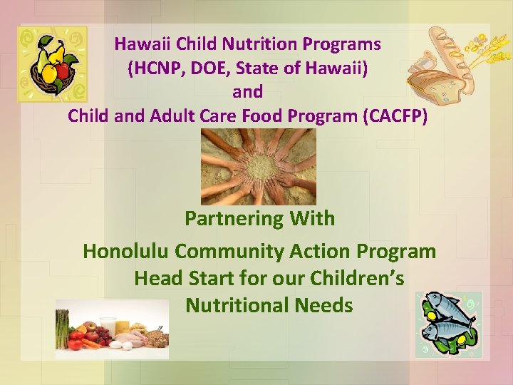 Hawaii Child Nutrition Programs (HCNP, DOE, State of Hawaii) and Child and Adult Care