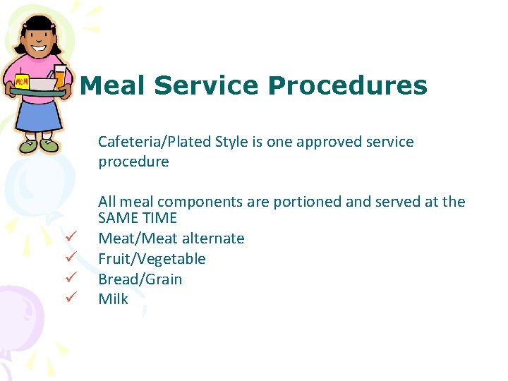 Meal Service Procedures Cafeteria/Plated Style is one approved service procedure ü ü All meal