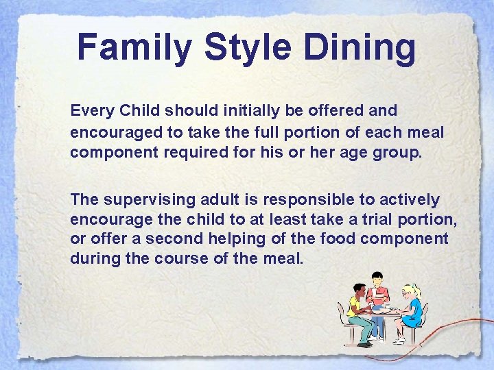 Family Style Dining Every Child should initially be offered and encouraged to take the