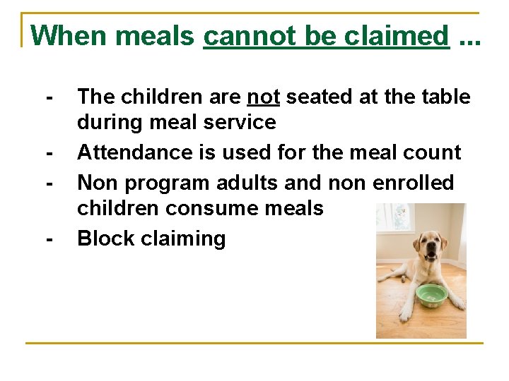 When meals cannot be claimed. . . - The children are not seated at