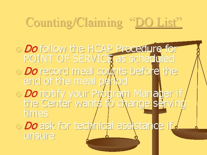 Counting/Claiming “DO List” J Do follow the HCAP Procedure for POINT OF SERVICE as