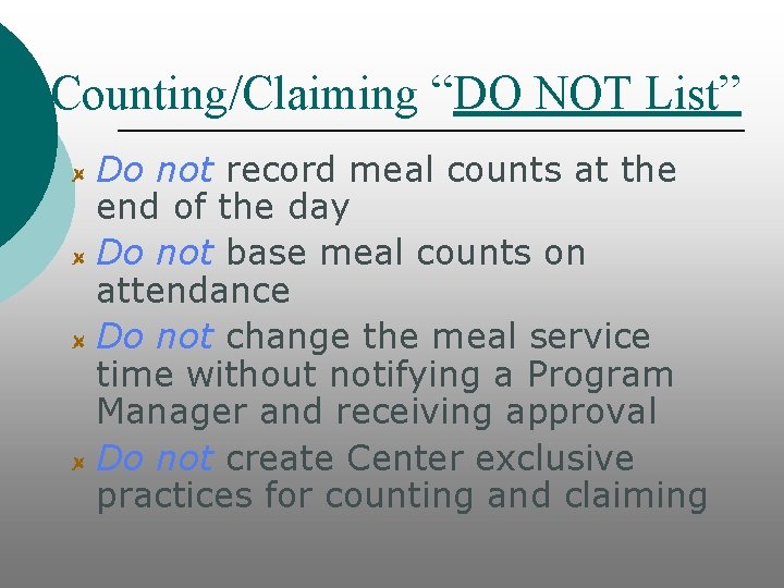 Counting/Claiming “DO NOT List” Do not record meal counts at the end of the