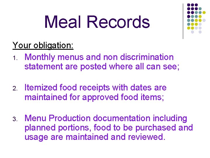 Meal Records Your obligation: 1. Monthly menus and non discrimination statement are posted where