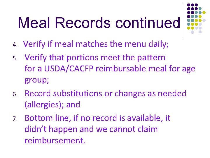 Meal Records continued 4. 5. 6. 7. Verify if meal matches the menu daily;