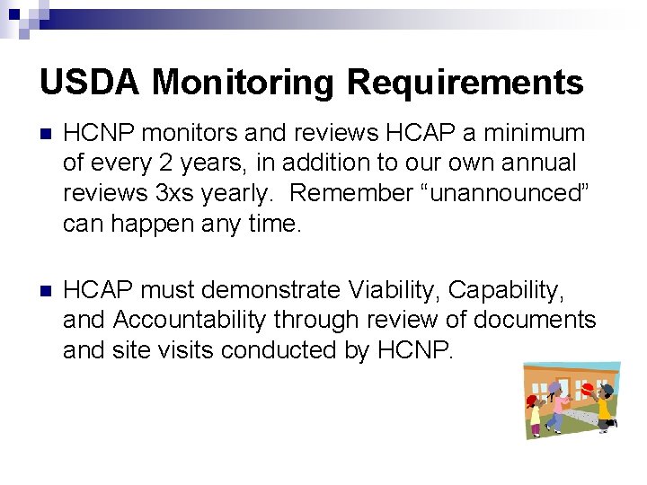 USDA Monitoring Requirements n HCNP monitors and reviews HCAP a minimum of every 2