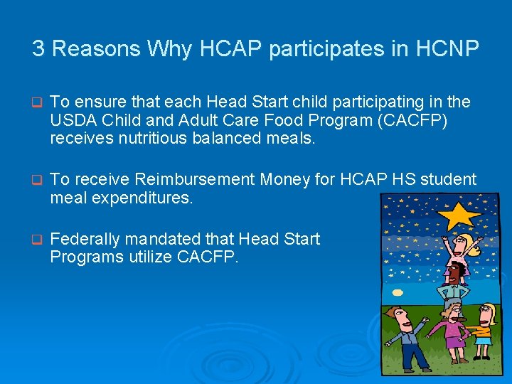 3 Reasons Why HCAP participates in HCNP q To ensure that each Head Start