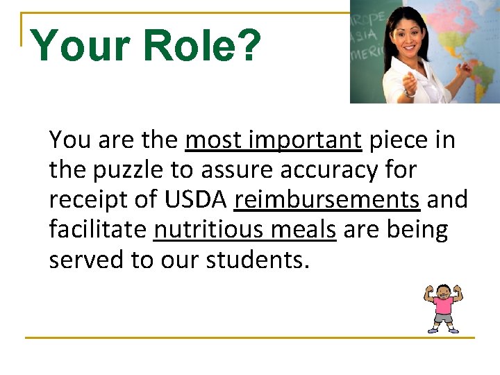 Your Role? You are the most important piece in the puzzle to assure accuracy