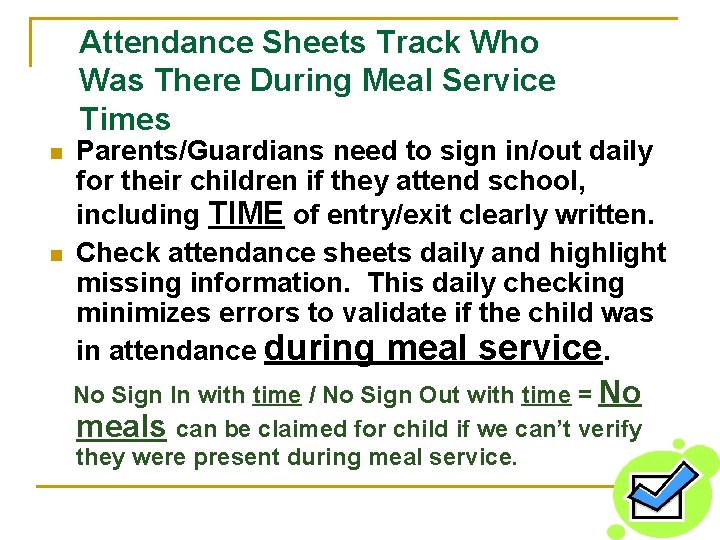 Attendance Sheets Track Who Was There During Meal Service Times n n Parents/Guardians need