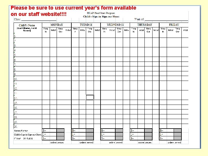 Please be sure to use current year’s form available on our staff website!!!! 