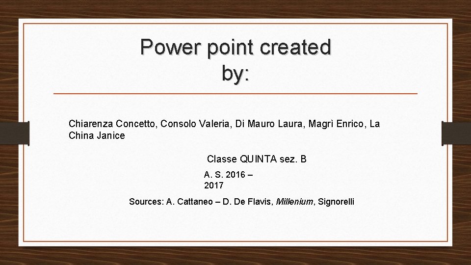 Power point created by: Chiarenza Concetto, Consolo Valeria, Di Mauro Laura, Magrì Enrico, La