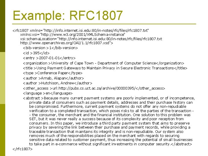 Example: RFC 1807 <rfc 1807 xmlns="http: //info. internet. isi. edu: 80/in-notes/rfc/files/rfc 1807. txt“ xmlns: