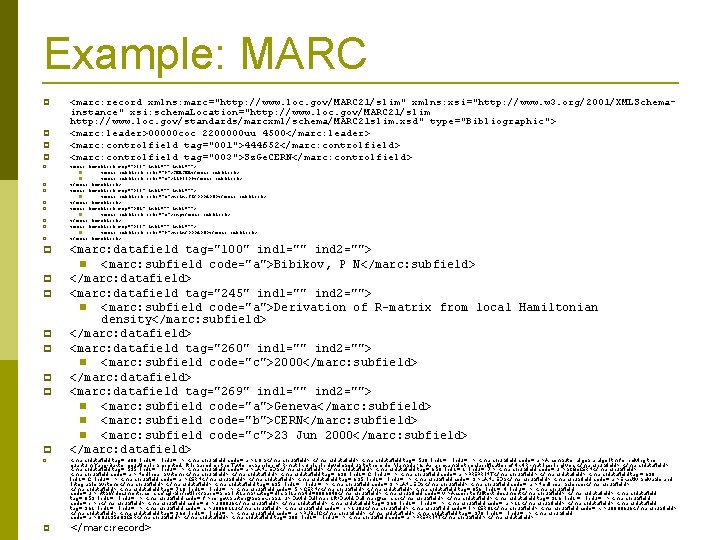 Example: MARC <marc: record xmlns: marc="http: //www. loc. gov/MARC 21/slim" xmlns: xsi="http: //www. w