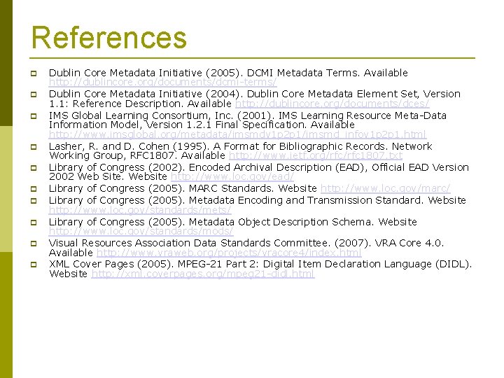 References Dublin Core Metadata Initiative (2005). DCMI Metadata Terms. Available http: //dublincore. org/documents/dcmi-terms/ Dublin