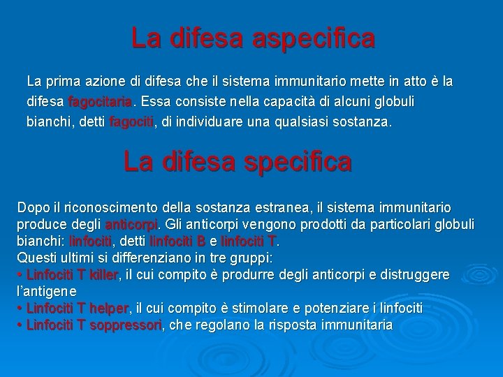 La difesa aspecifica La prima azione di difesa che il sistema immunitario mette in