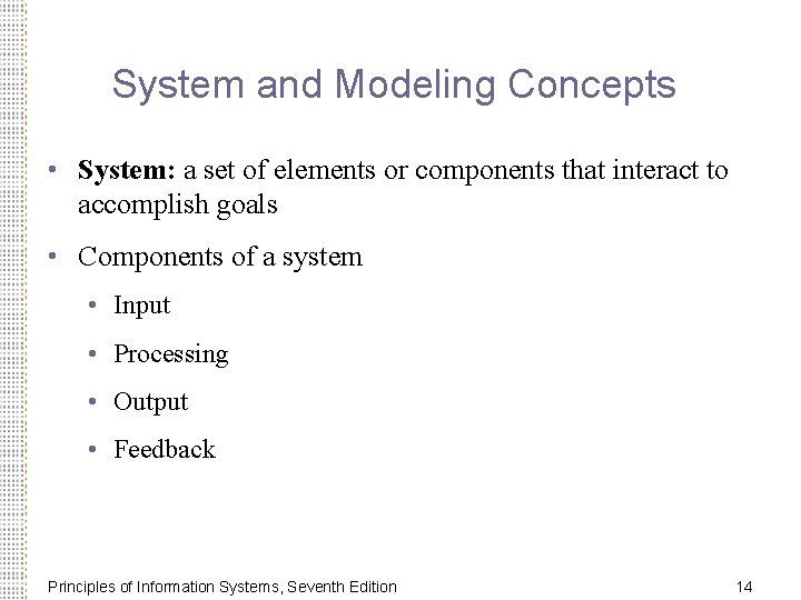 System and Modeling Concepts • System: a set of elements or components that interact