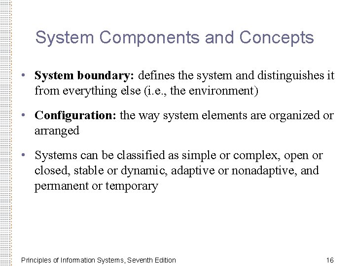 System Components and Concepts • System boundary: defines the system and distinguishes it from